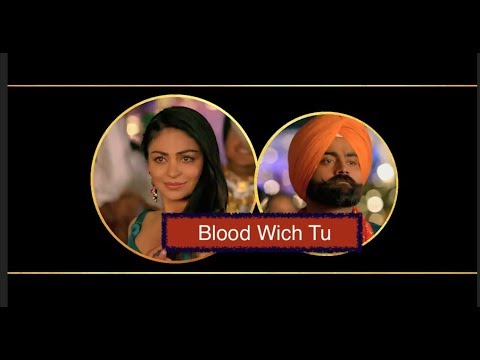 Blood Wich Tu ( Full Video ) | Amrit Maan | Neeru Bajwa | Aate Di Chidi | Latest Punjabi Songs 2018