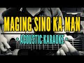 Maging Sino Ka Man - Rey Valera (Acoustic Karaoke)