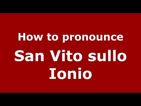 How to pronounce San Vito sullo Ionio (Italian/Italy) - PronounceNames.com