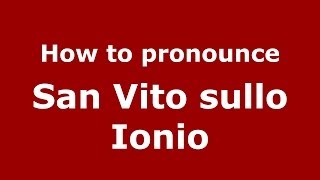 How to pronounce San Vito Sullo Ionio