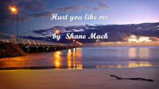 Hurt you like me - By Shane Mack  +LYRICS