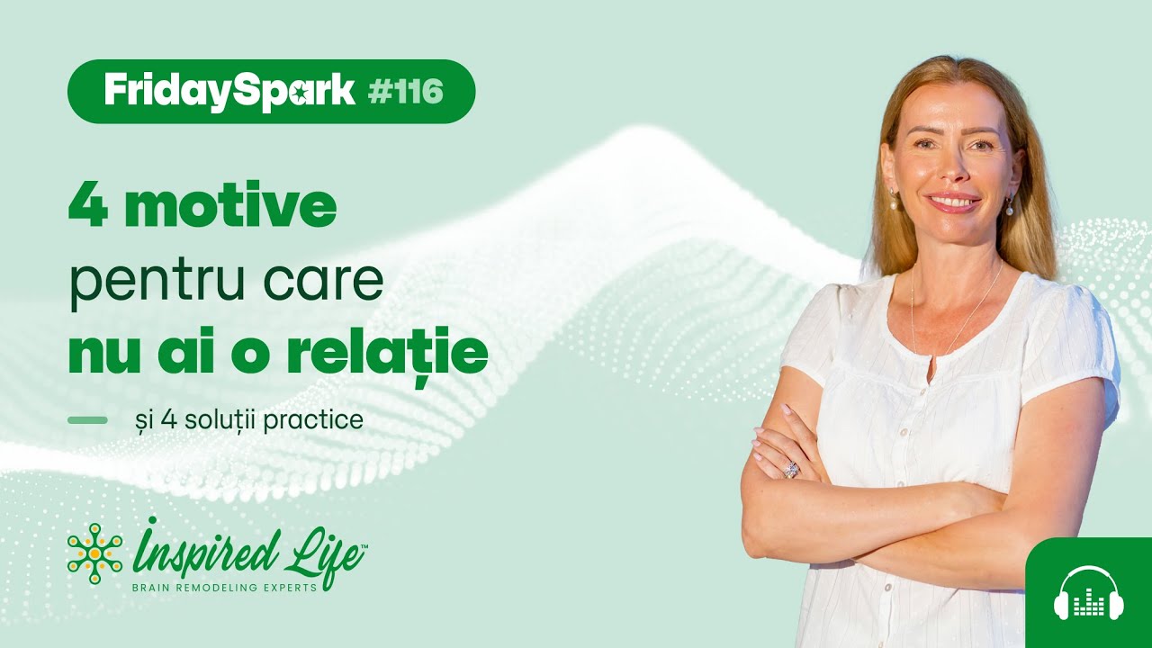 #FridaySpark116: 4 motive pentru care nu ai o relație și 4 soluții practice