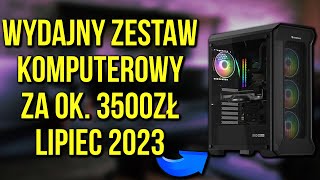 WYDAJNY KOMPUTER ZA 3500ZŁ! | LIPIEC 2023