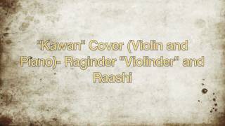 Kawan Violin and Piano Cover- Raaginder &quot;Violinder&quot; and Raashi