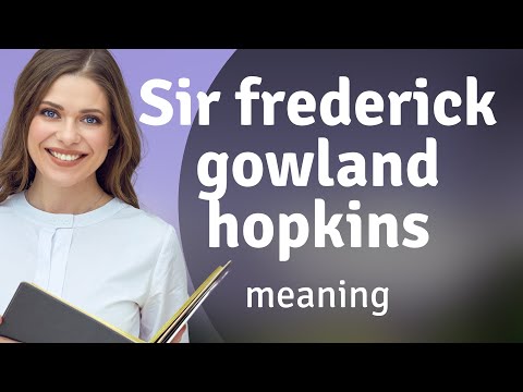 Sir frederick gowland hopkins | what is SIR FREDERICK GOWLAND HOPKINS definition