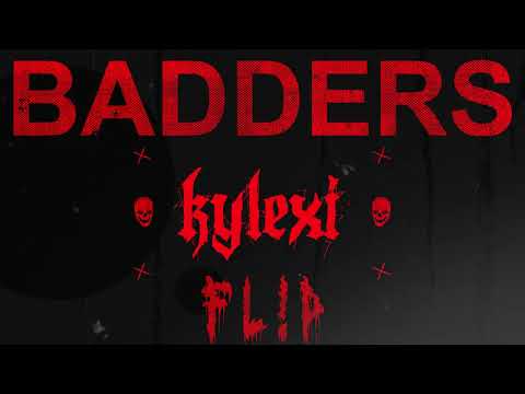 Skrillex, Peekaboo, G Rex, Flowdan - BADDERS (KYLEXI FLiP)