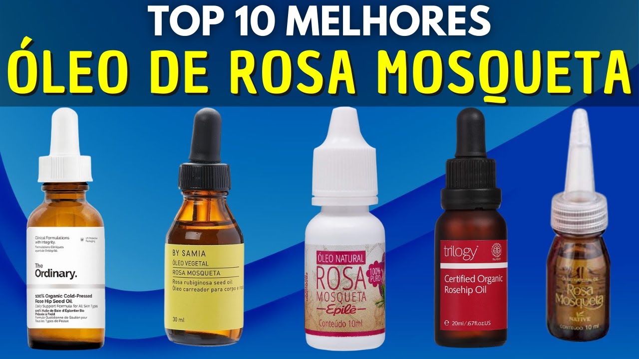 10 Melhores Óleo de Rosa Mosqueta | Óleo de Rosa Mosqueta Puro | Qual o Melhor Óleo de Rosa Mosqueta