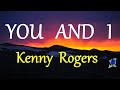 YOU AND I   KENNY ROGERS lyrics