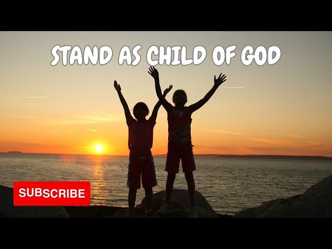 Stand as Child of God