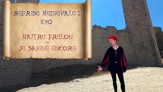 Reprise médiévale : KYO - Je saigne encore - Maitre Frelon