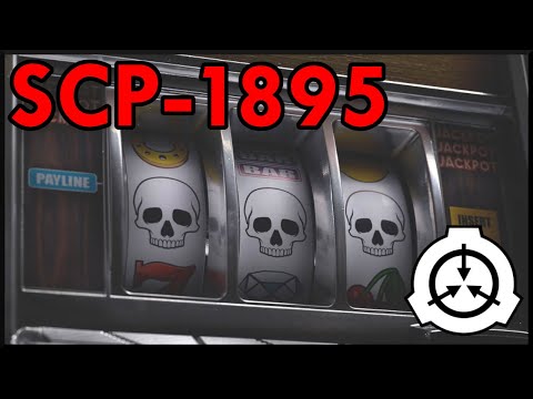 SCP-1895  |  A Rigged Game  |  Anomalous Slot Machine 🎰
