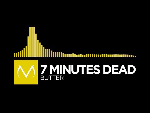 [Electro] - 7 Minutes Dead - Butter [Free Download]