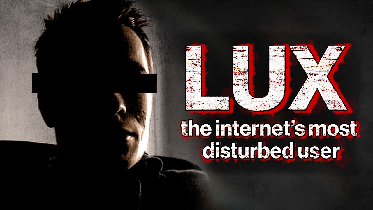 The Hunt for Lux: The Internet’s Most Disturbed User