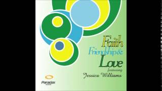 Faith, Friendship & Love- feat. Jessica Williams DJ Lars Botanica Dub