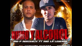 Humo y Alcohol - RSO La Leyenda - Feat Jay-P Audio Mix - Prod (By) Nasa El Alquiologo Musical