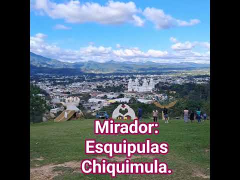 Mirador Esquipulas Chiquimula.