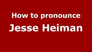 How to pronounce Jesse Heiman