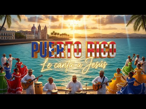 🇵🇷✨ PUERTO RICO LE CANTA A JESÚS 🎶 | Ritmos del alma boricua 🌴 Fe, alegría y adoración tropical ☀️