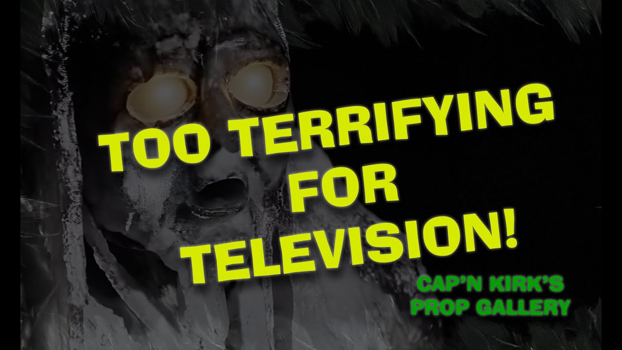 CAP'N KIRK'S PROP GALLERY - TOO TERRIFYING FOR TELEVISION!