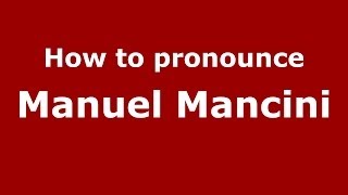 How to pronounce Manuel Mancini