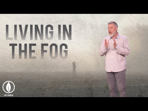 Living in the Fog // Pastor Bobby Davis