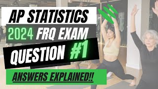 AP Statistics 2024 Free Response Question 1 ANSWERS