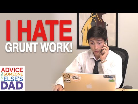 I Hate Grunt Work! | First Job Workplace Guide | Advice From Someone Else's Dad