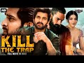 Naga Shourya S KILL THE TRAP Hindi Dubbed Full Movie Mehreen Pirzada Action Romantic Movie