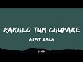 Rakhlo Tum Chupake Arpit Bala Lyrics