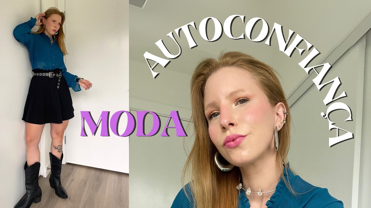 MODA E AUTOCONFIANÇA. COMO SER ESTILOSA E AUTÊNTICA?