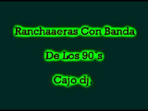 Mix - Rancheras Con Banda De Los 90`S   Cajo dj