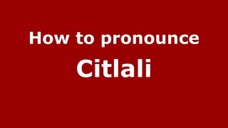 How to pronounce Citlali