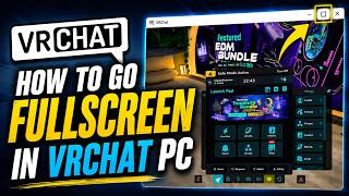 How to go Fullscreen in VRChat PC
