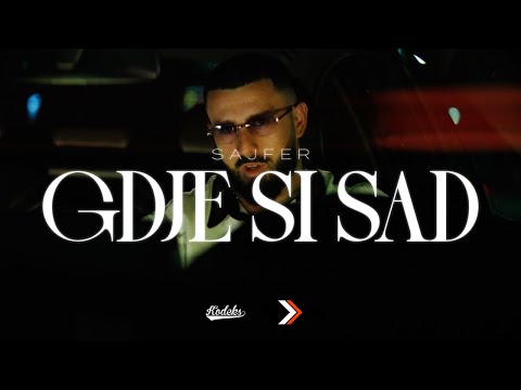 SAJFER - GDJE SI SAD