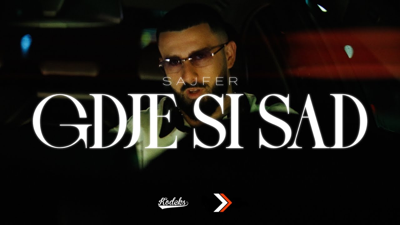 SAJFER - GDJE SI SAD