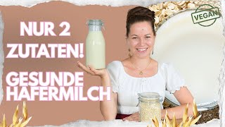 Hafermilch selber machen – 2 Varianten: schnell, gesund & ohne Schleim