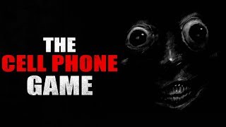 &quot;The Cell Phone Game&quot; Creepypasta