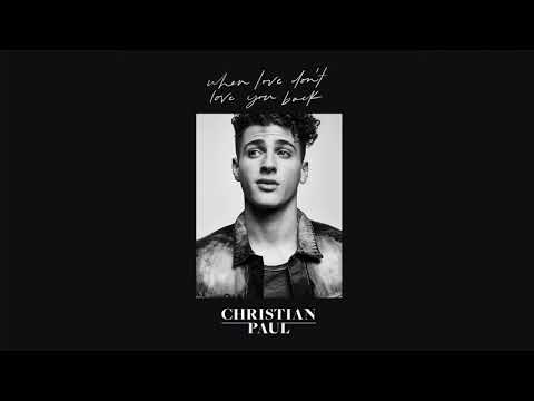 Christian Paul When Love Don't Love You Back