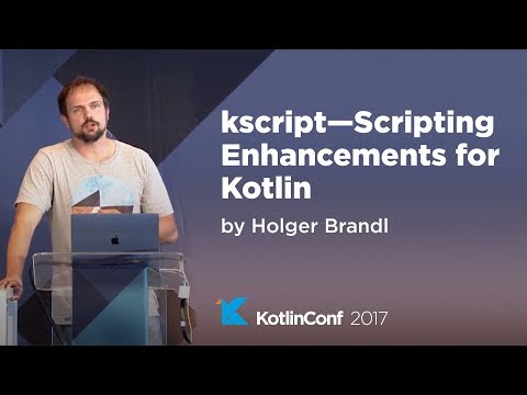 KotlinConf 2017 - kscript - Scripting Enhancements for Kotlin by Holger Brandl