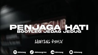 Download lagu DJ PENJAGA HATI (BOOTLEG) JEDAG JEDUG BY ABINTANG mp3