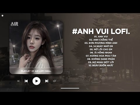 Anh Vui Đến Nỗi Nghẹn Ngào Nhìn Người Ta Cầm Nhẫn Cưới Trao TikTok - Anh Vui Lofi - Nhạc Chill 2025