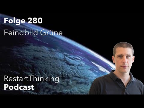 RestartThinking-Podcast Folge 280 - Feindbild Grüne