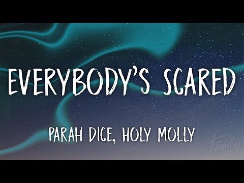 Parah Dice, Holy Molly - Everybody's Scared (Lyrics)