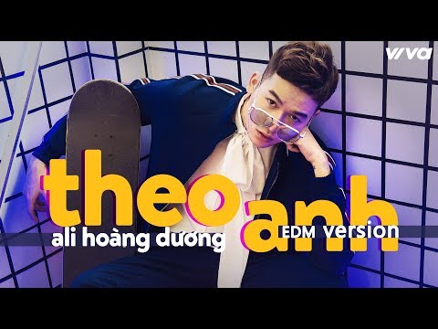Ali Hoàng Dương - Theo Anh (EDM Version) | Lyric Video Official
