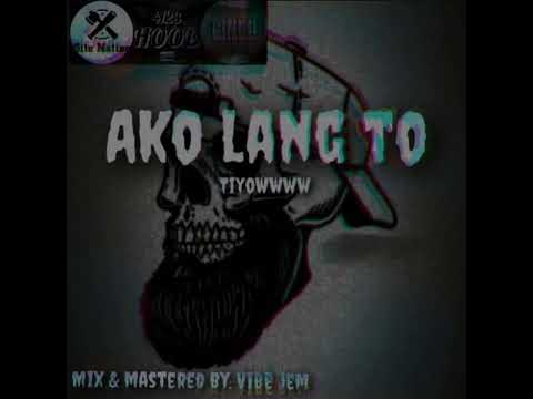 tiyowwww - AKO LANG TO - Prod by. (DJ MEDMESSIAH)