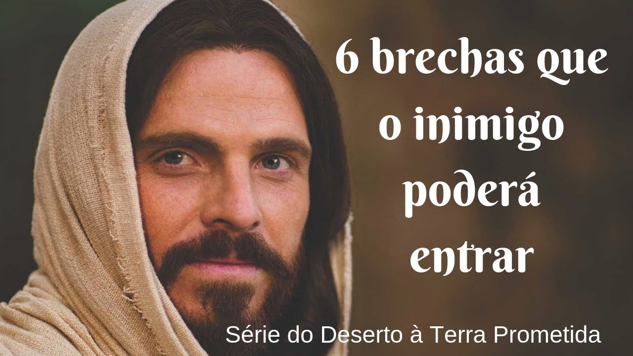 SEIS BRECHAS QUE O INIMIGO PODERÁ ENTRAR