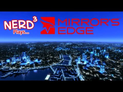 Nerd³ Plays... Mirror's Edge