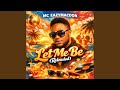 Let Me Be (Reloaded)