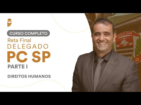 Curso Completo Reta Final Delegado da PCSP - Parte I: Direitos Humanos