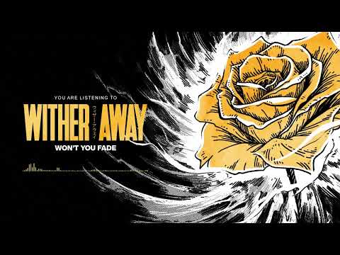 Wither Away - Won't You Fade (Official Visualizer)